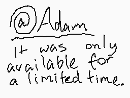 Drawn comment by FlipCloud☁
"@Adam. It was only available for a limited time."