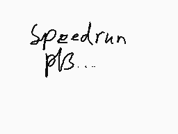 Drawn comment by AJ
"Speedrun PB..."