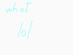 Drawn comment by ★ミゲル★
"what /o/"