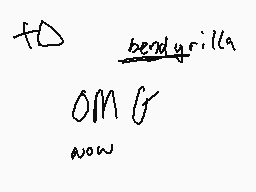 Drawn comment by GÁlÄ※yメふぬヨ
"fD bendyrilla OMG wow"