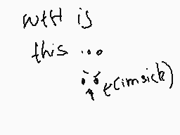 Drawn comment by GÁlÄ※yメふぬヨ
"with is this ... $\dot{\ddot{e}}\in\text{cimsick}$"