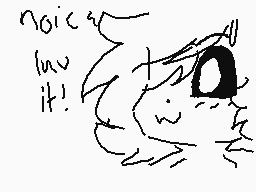 Drawn comment by Ⓑ♥nnyWôⓁfⓎ
"noice lmw it!"