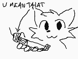 Drawn comment by Arthurion
"U MEAN THAT"