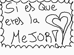 Drawn comment by ♥YuKiKo♥
"Si es que eres la Mejor?"