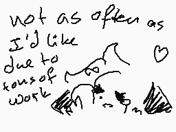 Drawn comment by PupptPichu
"not as often as I'd like due to lots of work"