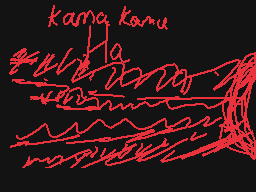 Drawn comment by CookieEXP
"kama kama"