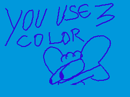 Drawn comment by MarpoleXD
"YOU USE 3 COLOR"