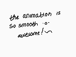 Drawn comment by paws⬇
"the animation is so smooth o- awesome!"