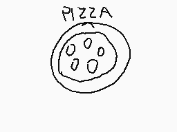 Drawn comment by cark
"PIZZA"