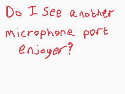 Drawn comment by J0w03L
"Do I see another microphone port enjoyer?"