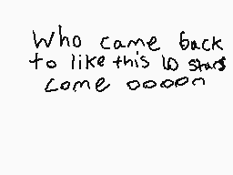 Drawn comment by 〒ravi$
"Who came back to like this lo shug come oooon"