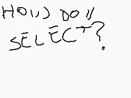 Drawn comment by WohaoGasta
"HOW DO I SELECT?"
