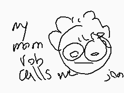 Drawn comment by soop
"my mom robs me jane"