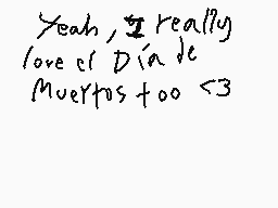 Drawn comment by KミirムWのlチX
"Yeah, I really love el Día de Muertos <3"