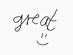 Drawn comment by natascha♪♪
"great"