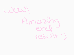 Drawn comment by Sweetener
"Wow! Amazing end result :}"