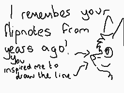 Drawn comment by RedWolf😃
"I remembers your flipnotes from years ago! You inspired me to draw the line"