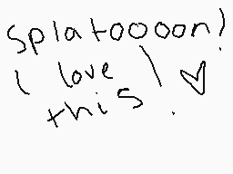 Drawn comment by QTCrystal
"Splatooooon! love this!"