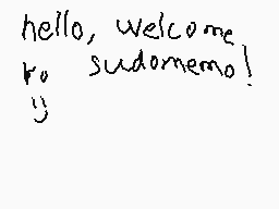 Drawn comment by Redwan😃
"hello, welcome to sudomemo! ;)"