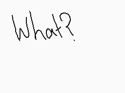 Drawn comment by Gabriel😃
"What?"