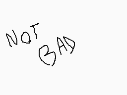 Drawn comment by noemi gius
"NOT BAD"
