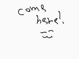 Drawn comment by noemi gius
"Come here!"