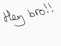 Drawn comment by Ⓐrchie😃
"Hey bro!!"