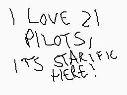 Drawn comment by アーチー😃Ⓡyan😃
"I LOVE 21 PILOTS, ITS STARFIC HERE!"