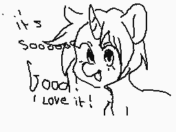 Drawn comment by salami
"It's Soooooo good! Love it!"