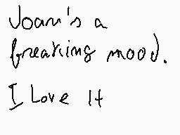 Drawn comment by Hugo
"Joan's a freaking mood. I Love It"