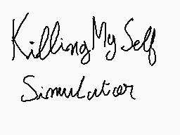 Drawn comment by Abdou
"KillingMySelf Simulator"