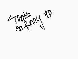 Drawn comment by ふaⓇ♭y♥
"That's so funny XD"