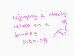 Drawn comment by !
"enjoying a cheeky kebab on a Sunday evening"