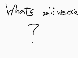 Drawn comment by Terminator
"What's universe?"