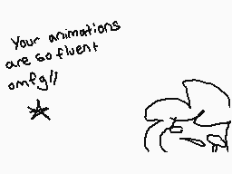 Drawn comment by ☆Z-stⒶr™☆
"Your animations are so fluent omfg!!"