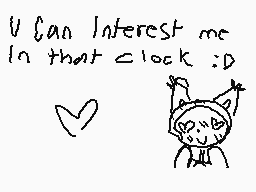 Drawn comment by ponyo
"u can interest me in that clock :D"