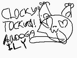 Drawn comment by ponyo
"CLOCKY TOCKUd! AWOOOGA ILY"