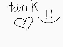 Drawn comment by melissa
"tanK"