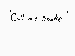 Drawn comment by DEE_2
"'Call me Snake'"