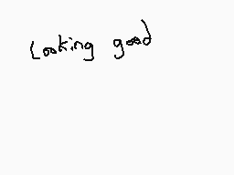 Drawn comment by DEE_2
"looking good"