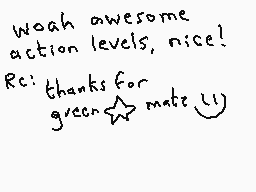 Drawn comment by DEE_2
"Woah awesome action levels, nice! Rc: thanks for green mat!"