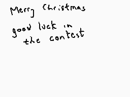Drawn comment by DEE_2
"Merry Christmas good luck in the contest"