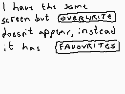 Drawn comment by DEE_2
"I have the same screen but overwrites doesn't appear, instead it has favorites"