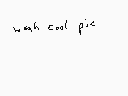 Drawn comment by DEE_2
"woah cool piz"