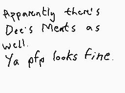 Drawn comment by DEE_2
"Apparently there's Dee's Meats as well. Ya pfp looks fine."