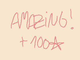 Drawn comment by amyp😔
"AMAZING! +100★"