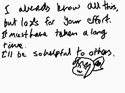 Drawn comment by Serah
"I already know all this, but lacks for Your effort. It must have taken a long time. I'll be scholarly to others."