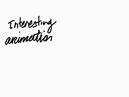 Drawn comment by Serah
"Interesting animation"