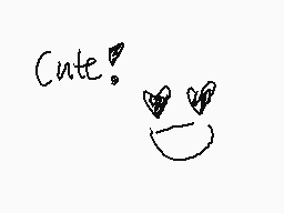 Drawn comment by chiria ♥v♥
"Cute!"