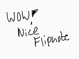 Drawn comment by chiria ♥v♥
"WOW! Nice Flipnote"